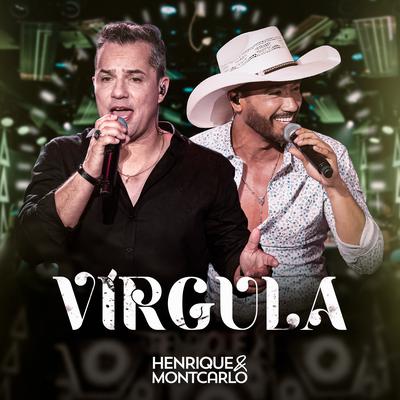 Vírgula (Ao Vivo) By Henrique e Mont'carlo's cover