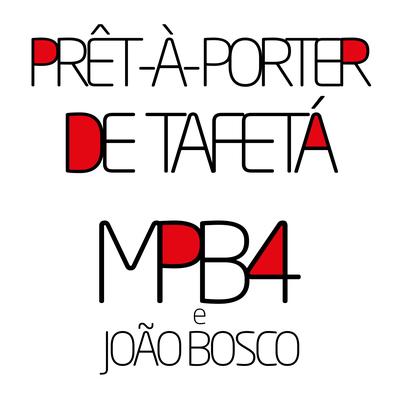 Prêt-à-Porter de Tafetá By MPB4, João Bosco's cover