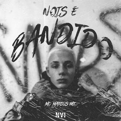 Nois É Bandido By Mc Mateus MT, Moss Beats's cover