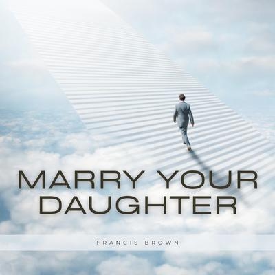 Marry Your Daughter's cover