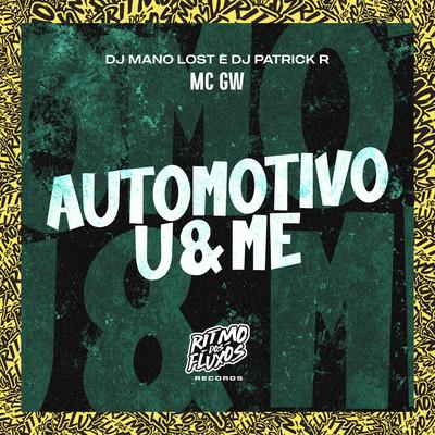 Automotivo U&Me By Mc Gw, DJ Patrick R, Dj Mano Lost's cover