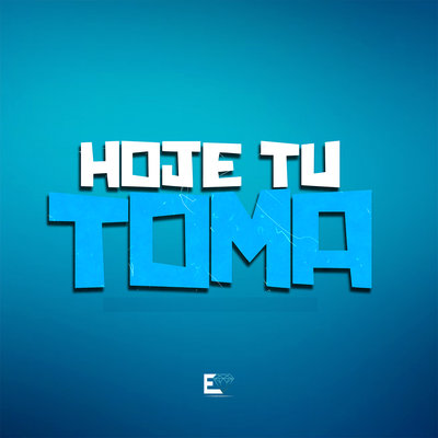 Hoje Tu Toma By MC Lobão, DJ 2S's cover