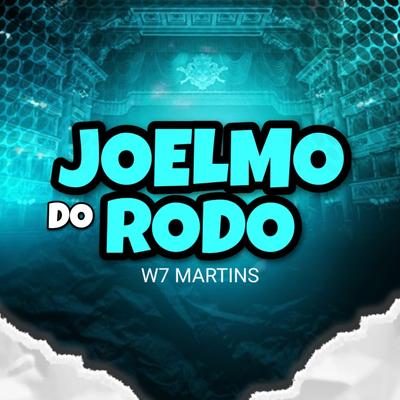 Joelmo do Rodo By W7 MARTINS's cover