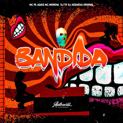 Bandida By Dj Tk, Dj azevedo original, MC Morena, mc pl alves's cover