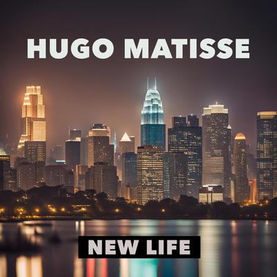 New Life By Hugo Matisse's cover