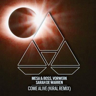 Come Alive (Kiral Remix) By Mesa & Boss, Vorwerk, Sarah de Warren, Kiral's cover