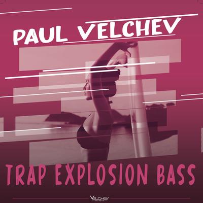 Trap Explosion Bass By Paul Velchev's cover