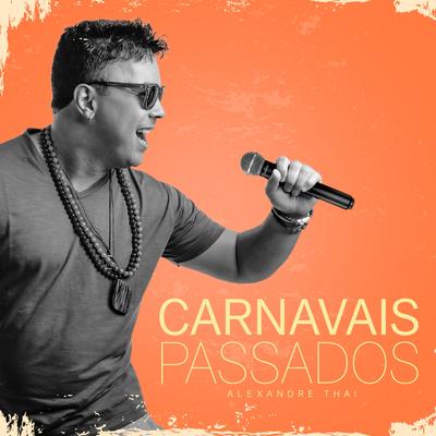 Carnavais Passados By Alexandre Thai's cover