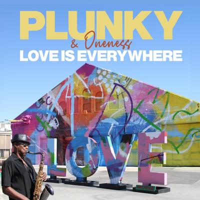 Love Is Everywhere By Plunky & Oneness's cover