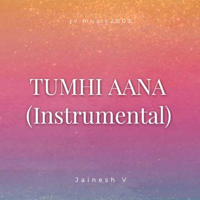 Tumhi Aana (Instrumental)'s cover