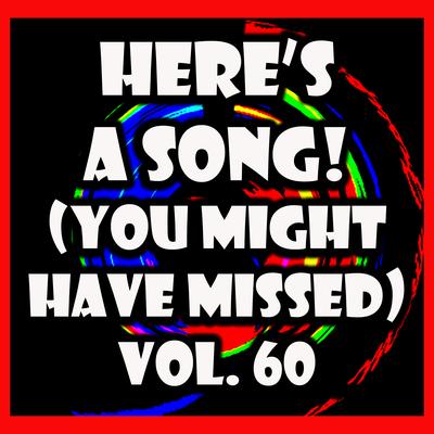 Here's A Song! (You Might Have Missed), Vol. 60's cover