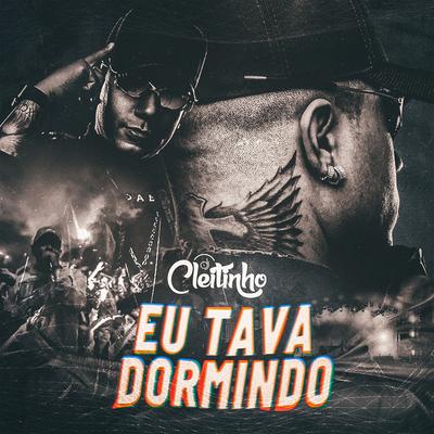 Eu tava Dormindo By DJ Cleitinho's cover