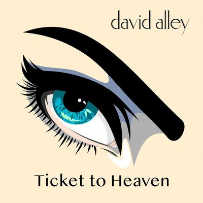 Ticket to Heaven By David Alley's cover