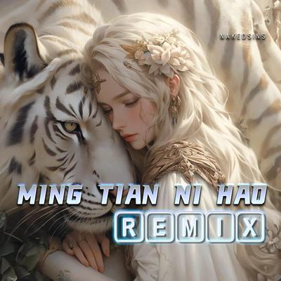 Ming Tian Ni Hao (Remix)'s cover