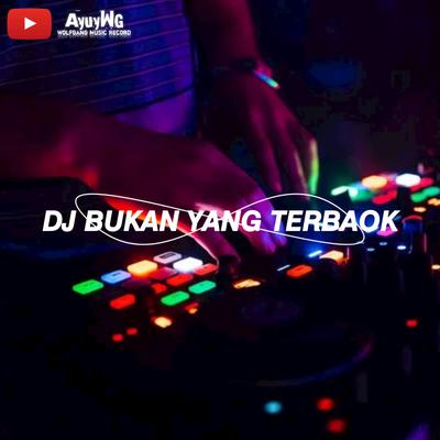 DJ Bukan Yang Terbaik's cover