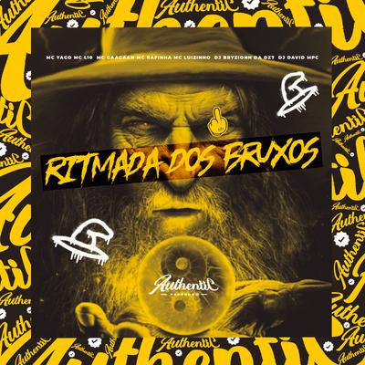 Ritmada dos Bruxos By DJ BRYZIONN DA DZ7, DJ David Mpc, Mc Luizinho, MC Gaagaah, Mc Yago, MC Rafinha, MC L 10's cover