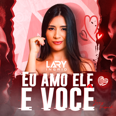 Eu Amo Ele e Você By Lary Ingrid's cover