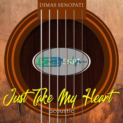 Just Take My Heart (Acoustic) By Dimas Senopati's cover