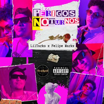 Perigos Noturnos By LilTarks, Felipe Markx, Foco nos Negócios's cover