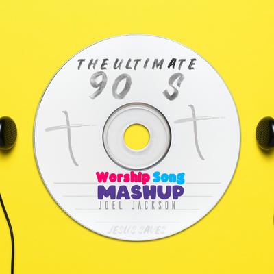 The Ultimate 90's Worship Mashup's cover