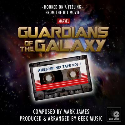 Guardians Of The Galaxy - Hooked On A Feeling - Awesome Mix Vol.1 By Geek Music's cover