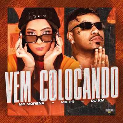 Vem Colocando By Mc Morena, MC PR, DJ KM, Gangstar Funk's cover