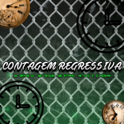 CONTAGEM REGRESSIVA By Mc Kitinho, MC DIEGUIN, Dj Renan, Neto DJ, MC Dieguin, MC Bryan SS's cover