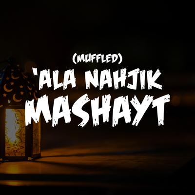 'Ala Nahjik Mashayt Nasheed (Muffled)'s cover
