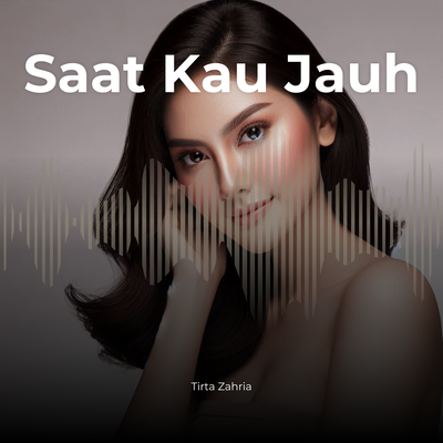 Saat Kau Jauh's cover