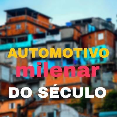AUTOMOTIVO MILENAR DO SÉCULO By DJ KIKITO's cover