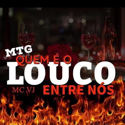 MTG - QUEM É O LOUCO ENTRE NÓS.'s cover