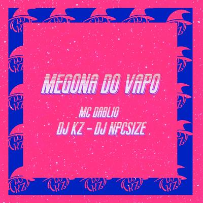 MEGONA DO VAPO By DJ KZ, DJ NpcSize's cover