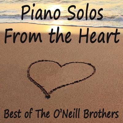 Piano Solos From the Heart - Best of The O'Neill Brothers's cover