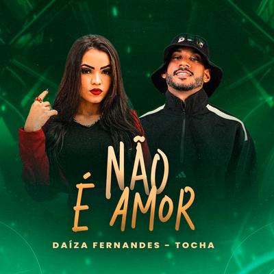Não É Amor By Daiza Fernandes, Mc Tocha's cover