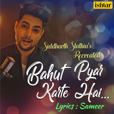 Bahut Pyar Karte Hai (Recreated Version) By Siddharth Slathia's cover