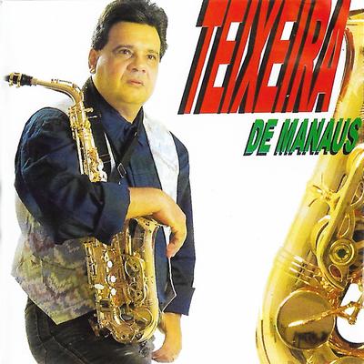 Deixa Meu Sax Entrar By Teixeira De Manaus's cover