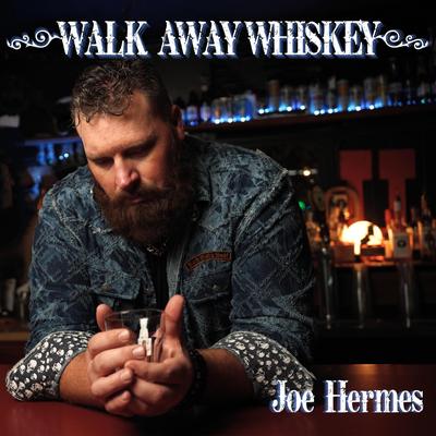 Walk Away Whiskey By Joe Hermes's cover