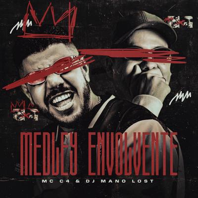 Medley Envolvente By MC C4, Dj Mano Lost's cover