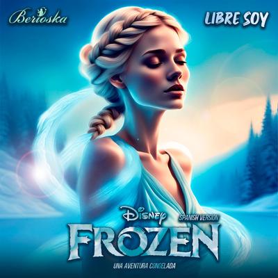 Libre Soy (Frozen) Una Aventura Congelada's cover