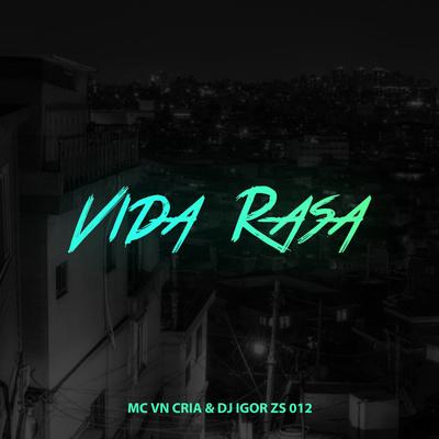 Vida Rasa By MC VN Cria, Dj Igor ZS 012's cover