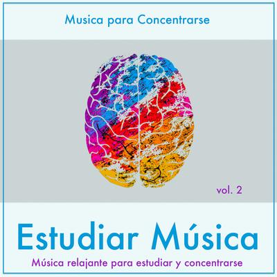 Estudiar Música: Música Relajante Para Estudiar Y Concentrarse, Vol. 2's cover