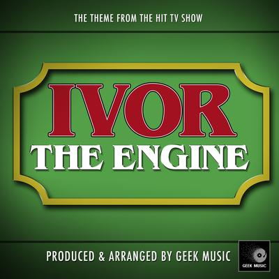 Ivor The Engine Main Theme (From "Ivor The Engine")'s cover