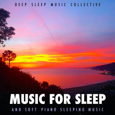 Music for Sleeping, Stress Relief and Relaxation By Deep Sleep Music Collective's cover