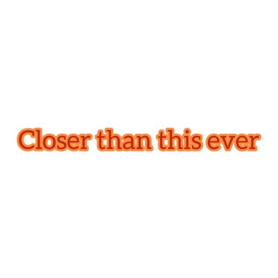 Closer than this ever's cover