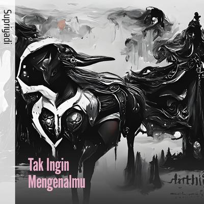 Tak Ingin Mengenalmu's cover