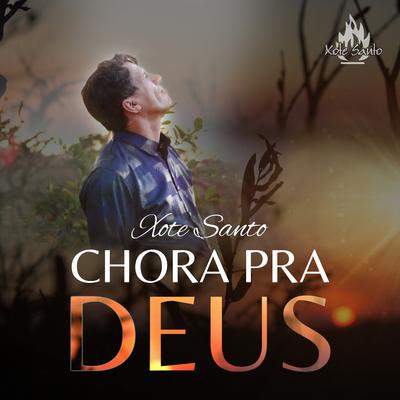 Chora pra Deus By Xote Santo's cover