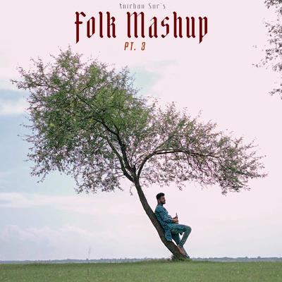 Folk Mashup, Pt. 3 By Anirban Sur's cover