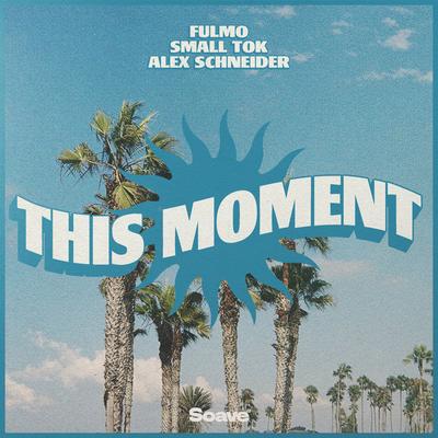 This Moment By Fulmo, Small ToK, Alex Schneider's cover