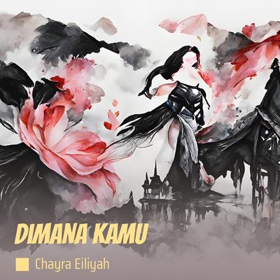 Dimana Kamu By Chayra Eiliyah's cover