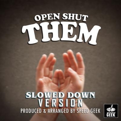 Open Shut Them (Slowed Down Version)'s cover